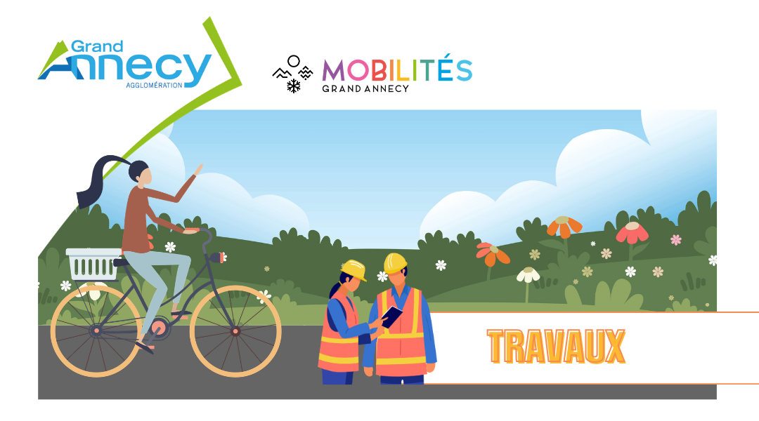 TRAVAUX - PISTES CYCLABLES - GRAND ANNECY